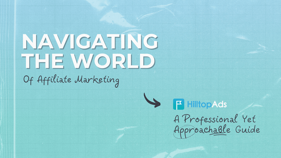 Navigating the World of Affiliate Marketing: A Professional Yet Approachable Guide