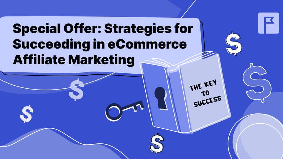 Special Offer: Strategies for Succeeding in eCommerce Affiliate Marketing