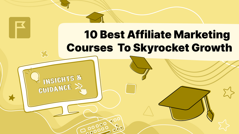 10 Best Affiliate Marketing Courses To Skyrocket Growth