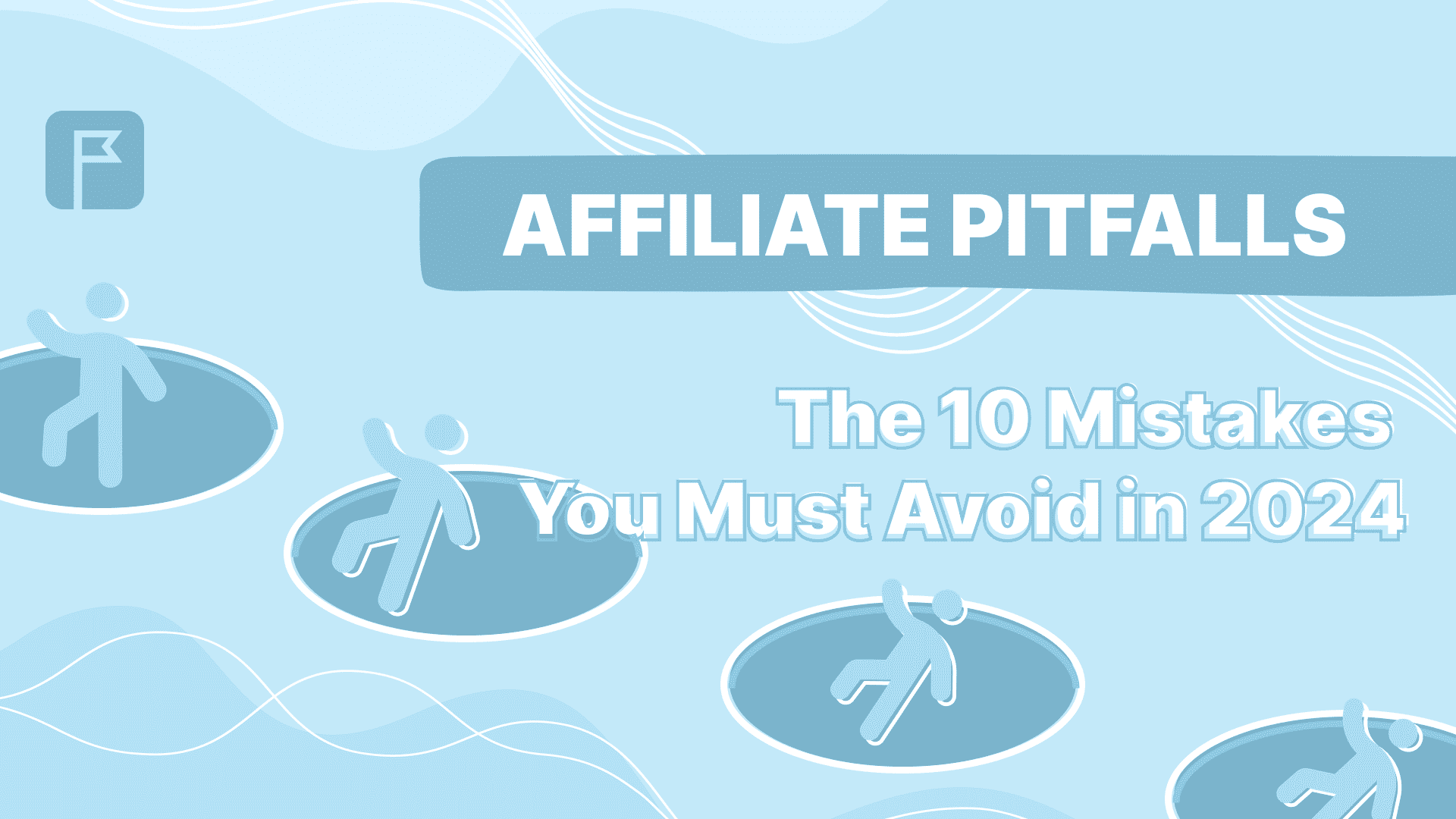 Affiliate Pitfalls: The 10 Mistakes You Must Avoid in 2024