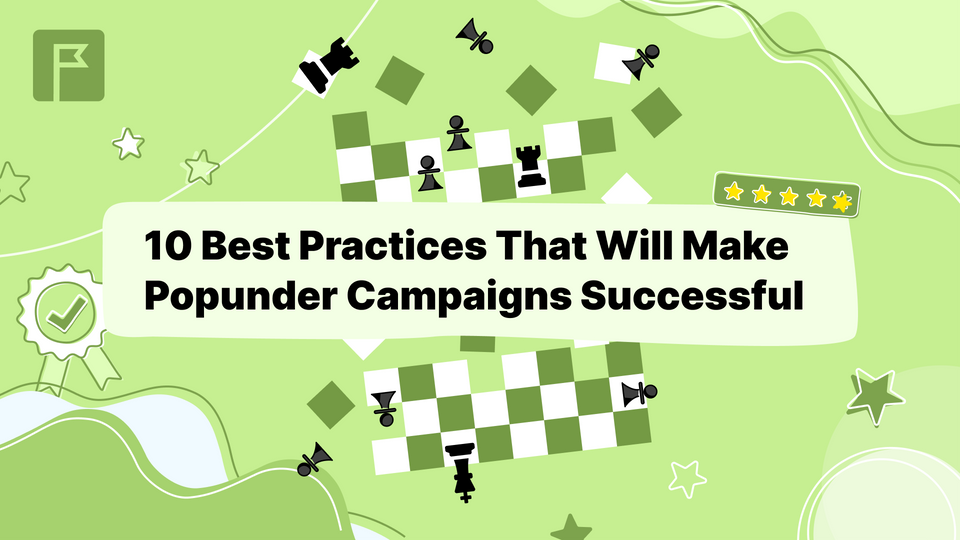 10 Best Practices That Will Make Popunder Campaigns Successful