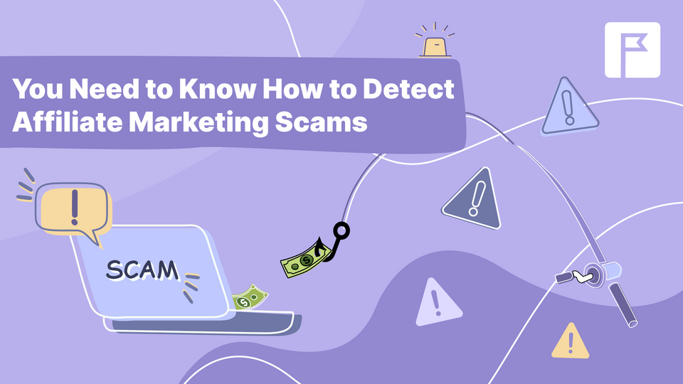 You Need to Know How to Detect Affiliate Marketing Scams
