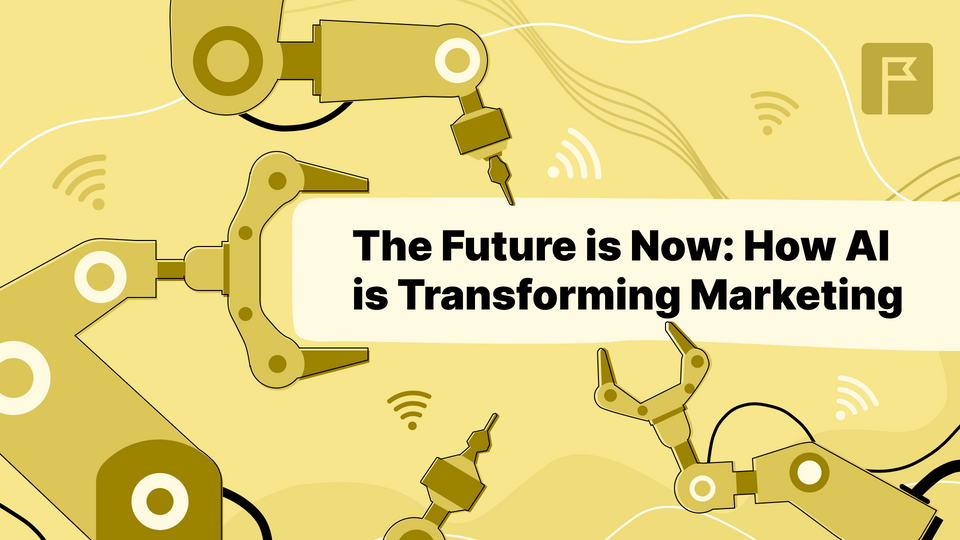 The Future is Now: How AI is Transforming Marketing