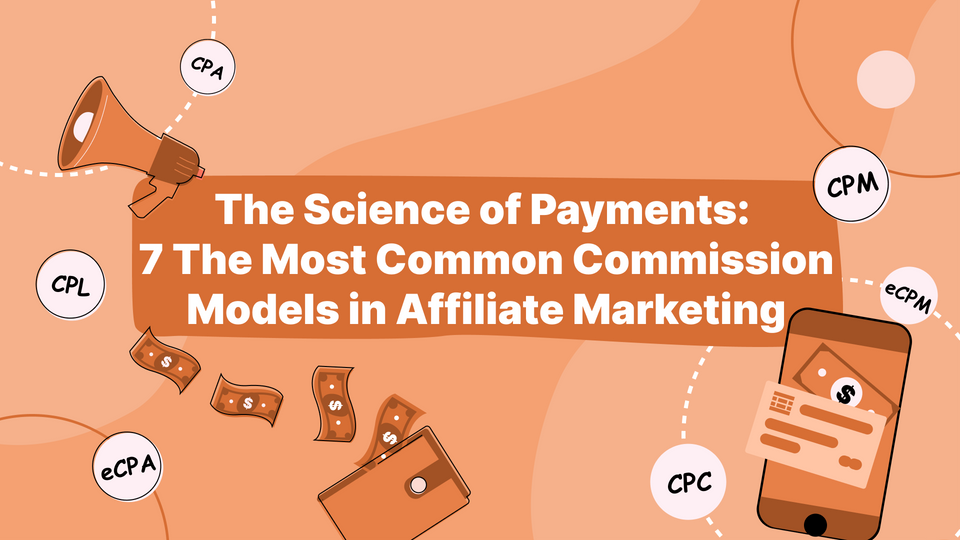 The Science of Payments: 7 The Most Common Commission Models in Affiliate Marketing
