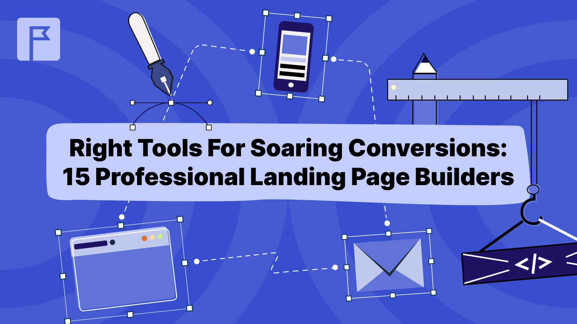 Right Tools For Soaring Conversions: 15 Professional Landing Page Builders