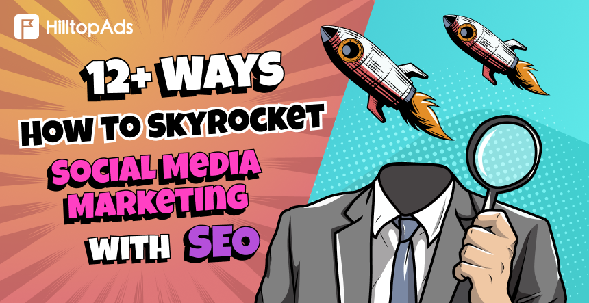 12+ Ways How To Skyrocket Social Media Marketing with SEO in 2024