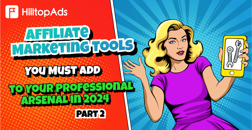 Affiliate Marketing Tools You Must Add to Your Professional Arsenal in 2024. Part 2