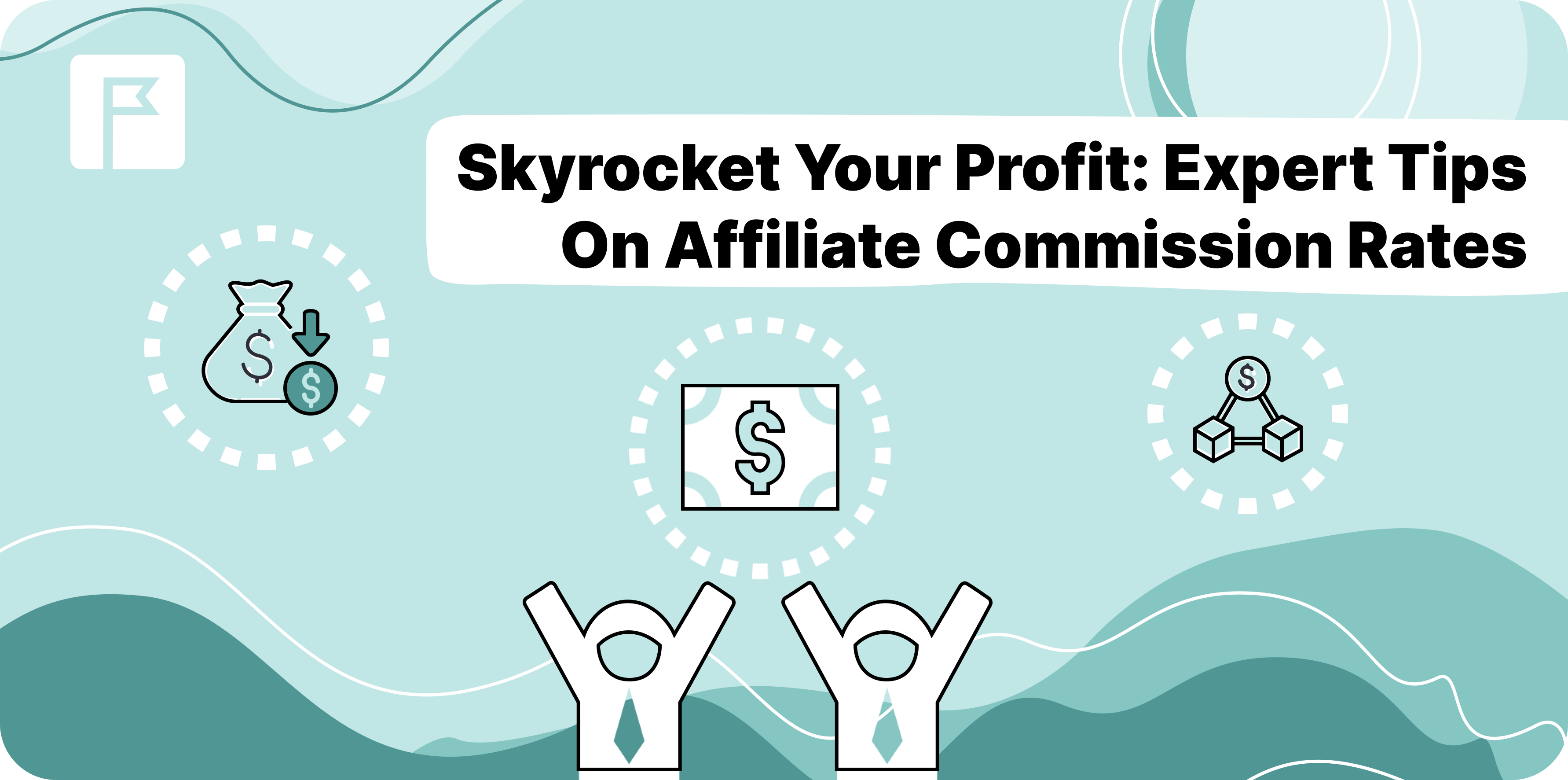 Skyrocket Your Profit: Expert Tips On Affiliate Commission Rates