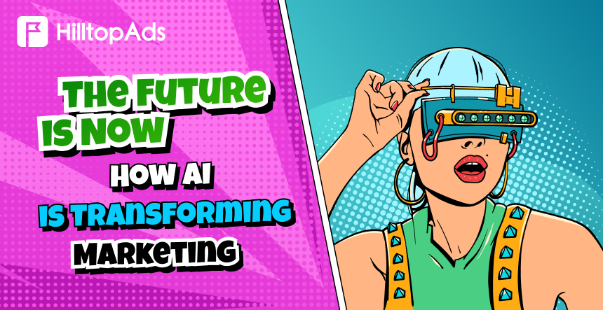 The Future is Now: How AI is Transforming Marketing