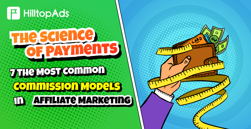 The Science of Payments: 7 The Most Common Commission Models in Affiliate Marketing