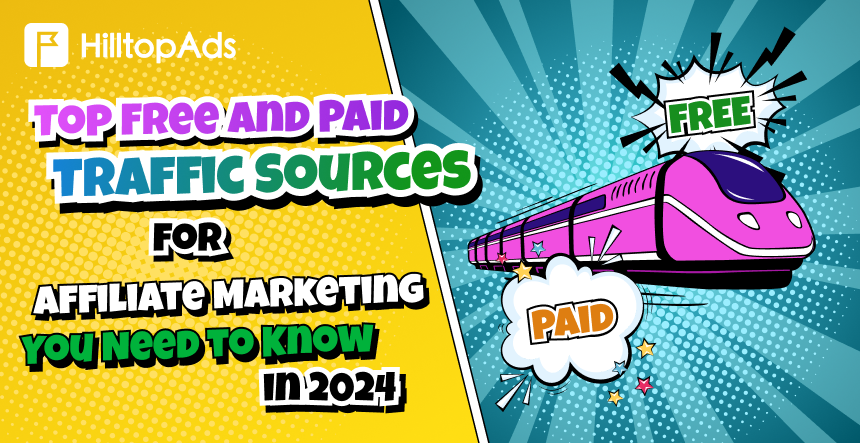 Top Free and Paid Traffic Sources for Affiliate Marketing You Need to Know in 2024